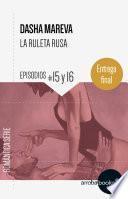 La Ruleta Rusa. Episodios 15 y 16