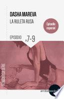 La Ruleta Rusa. Episodios 7 a 9