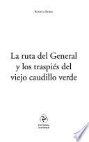 La ruta del General y los traspiés del viejo caudillo verde