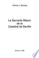 La Sacristía Mayor de la Catedral de Sevilla