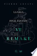 La saga Final Fantasy VII Remake