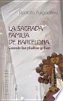 La Sagrada Familia de Barcelona: cuando las piedras gritan