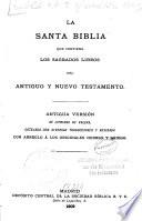 La Santa Biblia que contiene los sagrados libros del antiguo y nuevo testamento