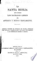 La Santa Biblia que contiene los sagrados libros del Antiguo y Nuevo Testamento