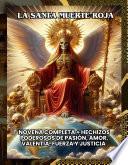 La Santa Muerte Roja: Novena Completa + Hechizos Poderosos de Pasión, Amor, Valentía, Fuerza y Justicia
