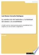 La satisfacción del individuo y la fidelidad del mismo y la rentabilidad