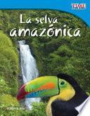 La selva amazónica (Amazon Rainforest) (Spanish Version)