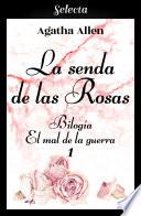 La senda de las rosas (Bilogía El mal de la guerra 1)