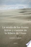 La senda de los dioses: líricas y cuentos de la Ribera de Ulises