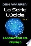 La Serie Lúcida, Libro 3, Laboratorio del Cerebro