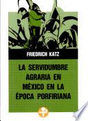 La Servidumbre agraria en México en la época porfiriana