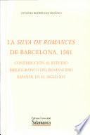 La Silva de Romances de Barcelona, 1561. Contribución al estudio bibliográfico del romancero español en el siglo XVI