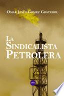 La sindicalista petrolera