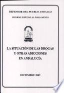 La situación de las drogas y otras adicciones en Andalucía. Diciembre 2002.
