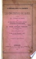 La soberanía social de Jesucristo ó las doctrinas de Roma acerca el liberalismo en sus relaciones con el dogma cristiano y las necesidades de las sociedades modernas