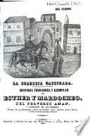 La soberbia castigada. Historia verdadera y ejemplar de Esther y Mardocheo, del perverso Aman, y conflicto de los hebreos, etc. [By Manuel José Martín.]