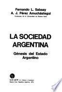 La Sociédad argentina: Génesis del Estado Argentina