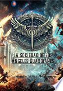 LA SOCIEDAD DE LOS ÁNGELES GUARDIANES