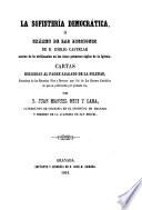 La Sofisteria Democratica, o examen de las lecciones de D. E. Castelar acerca de la civilizacion en los cincos primeros siglos de la Iglesia, etc