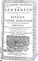 La soledad laureada por San Benito y sus hijos, en las Iglesias de España y Teatro monastico de la provincia Cartaginense