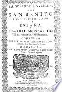 La soledad laureada por San Benito y sus hijos, en las Iglesias de Espana, y teatro monastico