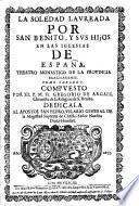 La soledad laureada por San Benito y sus hijos, en las Iglesias de Espana, y teatro monastico