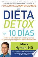 La Solución Del Azúcar en la Sangre. la Dieta Detox en 10 Dias / the Blood Sugar Solution 10-Day Detox Diet