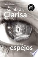 La sombra de Clarisa en los espejos