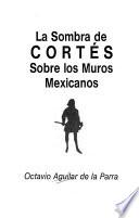 La sombra de Cortés sobre los muros mexicanos