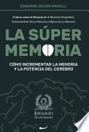 La Súper Memoria: 3 Libros sobre la Memoria en 1: Memoria Fotográfica, Entrenamiento De La Memoria y Mejora De La Memoria - Cómo Increme