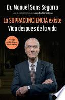 La Supraconciencia Existe: Vida Después de la Vida / the Supraconsciousness Is Real!
