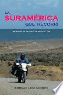 La Suramérica Que Recorrí