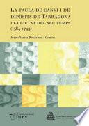 La taula de canvi i de dipòsits de Tarragona i la ciutat del seu temps (1584-1749)