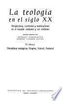 La teologia en el siglo XX: Disciplinas teológicas: dogma, moral, pastoral