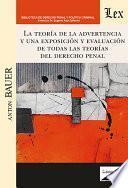 La teoría de la advertencia y una exposición y evaluacion de todas las teorías del Derecho Penal