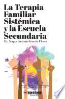 La terapia familiar sistémica y la escuela secundaria