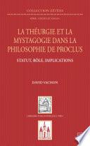 La théurgie et la mystagogie dans la philosophie de Proclus