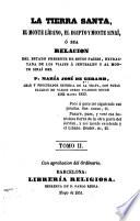 La Tierra Santa, el Monte Líbano, el Egipto y Monte Sinaí, o sea, Relacion del estado presente de estos países, extractada de los viajes a Jerusalén y al Monte Sinaí