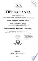 La Tierra Santa y los lugares recorridos por los Profetas por los Apostoles y por los Cruzados
