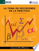 La Toma De Decisiones En La Práctica