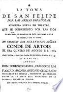 La Toma de San Felipe por las armas españolas. Comedia nueva de theatro que se representó por las dos compañias de comicos de esta imperial villa de Madrid, y por su orden. En obsequio del serenisimo señor conde de Artois. El dia quatro de agosto de 1782, etc