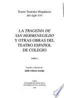 La Tragedia de San Hermenegildo y otras obras del Teatro Español de Colegio (2 vols.)