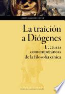 La traición a Diógenes. Lecturas contemporáneas de la filosofía