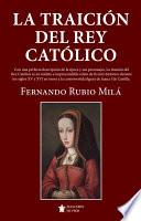 La traición del Rey Católico