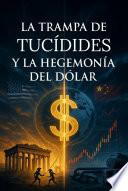 La trampa de Tucídides y la hegemonía del dólar