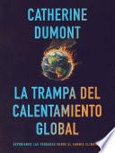 La Trampa del Calentamiento Global: Exponiendo las Verdades sobre el Cambio Climático