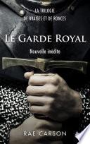 La Trilogie de braises et de ronces : Le Garde royal