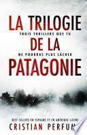 La trilogie de la Patagonie