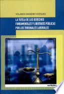 La tutela de los derechos fundamentales y libertades públicas por los tribunales laborales