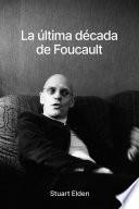 La última década de Foucault